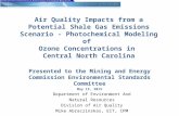 Air Quality Impacts from a Potential Shale Gas Emissions Scenario - Photochemical Modeling of Ozone Concentrations in Central North Carolina Presented.