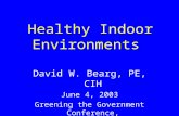 Healthy Indoor Environments David W. Bearg, PE, CIH June 4, 2003 Greening the Government Conference, Philadelphia, PA.