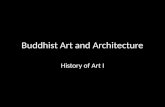 Buddhist Art and Architecture History of Art I