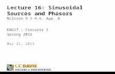 Lecture 16: Sinusoidal Sources and Phasors Nilsson 9.1-9.6, App. B ENG17 : Circuits I Spring 2015 1 May 21, 2015.