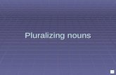 Pluralizing nouns Animate words inflect a certain way  Animate words are those objects which are living, spiritual, words in nature and words in motion.