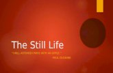 The Still Life “I WILL ASTONISH PARIS WITH AN APPLE.” -PAUL CEZANNE.