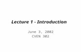 Lecture 1 - Introduction June 3, 2002 CVEN 302. Lecture’s Goals General Introduction to CVEN 302 - Computer Applications in Engineering and Construction.