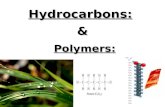 Hydrocarbons: & Polymers:. A Hydrocarbon is a compound that is mostly made of hydrogen and carbon atoms. Hydrocarbons may be linear or branched, cyclic.