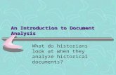 An Introduction to Document Analysis What do historians look at when they analyze historical documents?