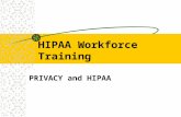 HIPAA Workforce Training PRIVACY and HIPAA MANDATORY Completion of training is mandatory under HIPAA for the entire workforce of the MHRB Including volunteers,