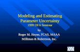 Modeling and Estimating Parameter Uncertainty 1999 DFA Seminar by Roger M. Hayne, FCAS, MAAA Milliman & Robertson, Inc.