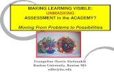 Evangeline Harris Stefanakis Boston University, Boston MA edhs@bu.edu MAKING LEARNING VISIBLE: UNMASKING ASSESSMENT in the ACADEMY? Moving From Problems.