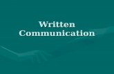 Written Communication. “Communication leads to community, that is, to understanding, intimacy and mutual valuing.” Rollo May Rollo May.