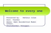 Welcome to every one Presented by- Rahinur Islam Asst. Teacher Amena- Baki Residential Model School, Chirirbandar, Dinajpur.