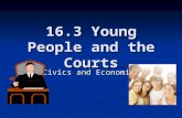 16.3 Young People and the Courts Civics and Economics.