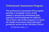 1 Professional Assessment Program The professional assessment (PA) program provides a systematic review of the student’s personal & professional gifts,