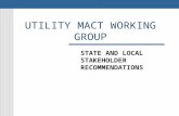 UTILITY MACT WORKING GROUP STATE AND LOCAL STAKEHOLDER RECOMMENDATIONS.