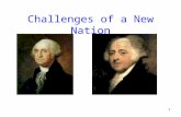 1 Challenges of a New Nation. Foreign Relation Challenges faced by George Washington.