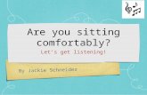 By Jackie Schneider Are you sitting comfortably? Let’s get listening!