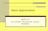 Music Appreciation MUSI 115 Assistant Professor Keith Heimann.