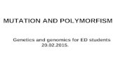 MUTATION AND POLYMORFISM Genetics and genomics for ED students 20.02.2015.