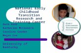 National Early Childhood Transition Research and Training Center Beth Rous Katherine McCormick Caroline Gooden Megan Cox University of Kentucky.