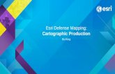 Esri Defense Mapping: Cartographic Production Bo King.