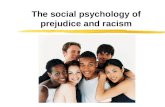 The social psychology of prejudice and racism. Three key concepts defined  Prejudice is:  an unjustifiable (and usually negative) attitude toward a.