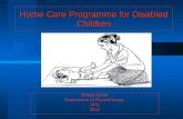 Home Care Programme for Disabled Children Robyn Smith Department of Physiotherapy UFS 2012.