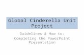 Global Cinderella Unit Project Guidelines & How to: Completing the PowerPoint Presentation.