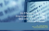 Differentiating Instruction in the Online Classroom ETLO Fall Webinar Dr. Jackie Mangieri MVPS Facilitator/Peer Coach jackie_mangieri@yahoo.com.