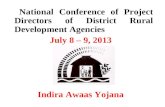 National Conference of Project Directors of District Rural Development Agencies July 8 – 9, 2013 Indira Awaas Yojana.
