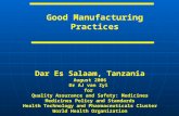 Good Manufacturing Practices Dar Es Salaam, Tanzania August 2006 Dr AJ van Zyl for Quality Assurance and Safety: Medicines Medicines Policy and Standards.