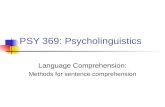 PSY 369: Psycholinguistics Language Comprehension: Methods for sentence comprehension.