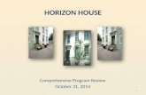 HORIZON HOUSE Comprehensive Program Review October 31, 2014 1.