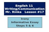 English 11 Writing/Communication Mr. Rinka Lesson #17 Irony Informative Essay Steps 5 & 6.