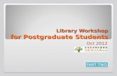 Library Workshop for Postgraduate Students Oct 2012 PART TWO.