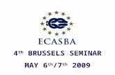 4 th BRUSSELS SEMINAR MAY 6 th /7 th 2009. “THE CURRENT STATE OF PLAY” A review of ECASBA activity over the past year JONATHAN C. WILLIAMS FICS GENERAL.
