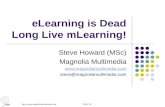TAAC XI eLearning is Dead Long Live mLearning! Steve Howard (MSc) Magnolia Multimedia  steve@magnoliamultimedia.com.