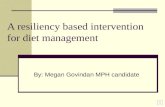 A resiliency based intervention for diet management By: Megan Govindan MPH candidate.