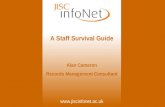 Www.jiscinfonet.ac.uk A Staff Survival Guide Alan Cameron Records Management Consultant.