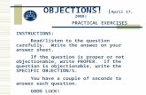 OBJECTIONS! ( April 17, 2008) PRACTICAL EXERCISES INSTRUCTIONS: Read/listen to the question carefully. Write the answer on your answer sheet. If the question.