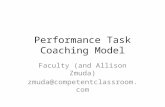 Performance Task Coaching Model Faculty (and Allison Zmuda) zmuda@competentclassroom.com.