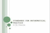 S TANDARDS FOR M ATHEMATICAL P RACTICE In the classroom.