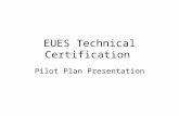 EUES Technical Certification Pilot Plan Presentation.
