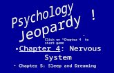Chapter 4: Nervous SystemChapter 4 Chapter 5: Sleep and Dreaming Click on “Chapter 4” to start game.