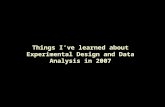 Things I’ve learned about Experimental Design and Data Analysis in 2007.