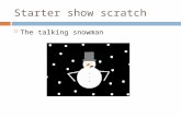 Starter show scratch  The talking snowman. SCRATCH By Mr Singh.