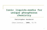1 Ionic liquids—media for unique phosphorus chemistry Christopher Hardacre Chem. Commun., 2006, 72–74.
