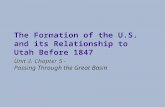The Formation of the U.S. and its Relationship to Utah Before 1847 Unit 3: Chapter 5 - Passing Through the Great Basin.