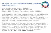 Welcome to CUSP Communication & Teamwork Tools Coaching Call 1 The session will begin shortly. To access the audio for the session, Dial: 800-977-8002,