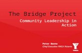 The Bridge Project Peter Burns Chief Executive YMCA Victoria Community Leadership in Action.