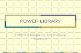 POWER LIBRARY EBSCO: Magazine and Primary Sources.