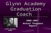 Glynn Academy Graduation Coach 2006-2007 Annual Progress Report Loren Dittmar, MSEd.